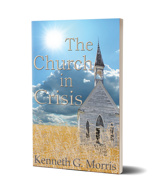 The Church in Crisis by Kenneth G. Morris