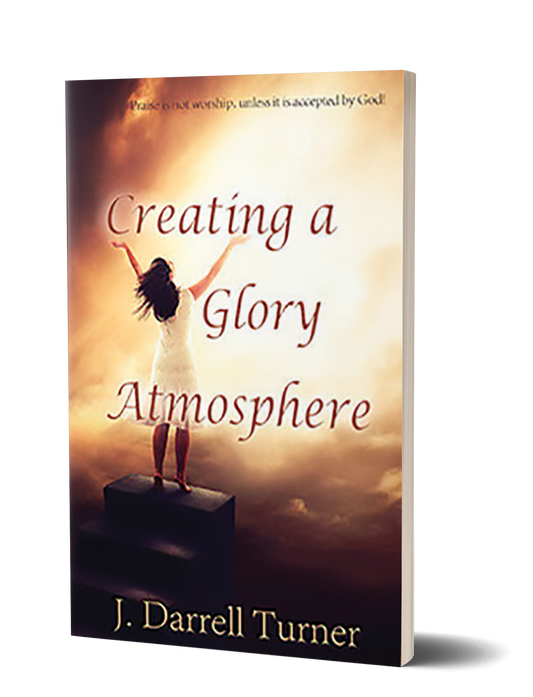 Creating a Glory Atmosphere by J. Darrell Turner